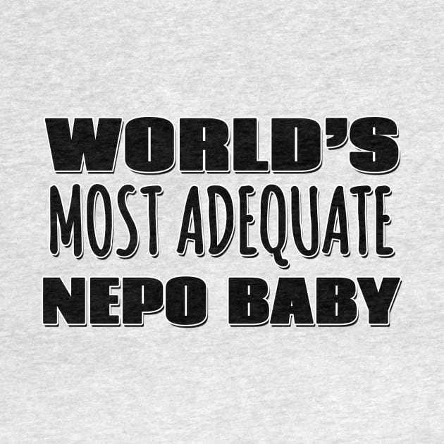 World's Most Adequate Nepo Baby by Mookle